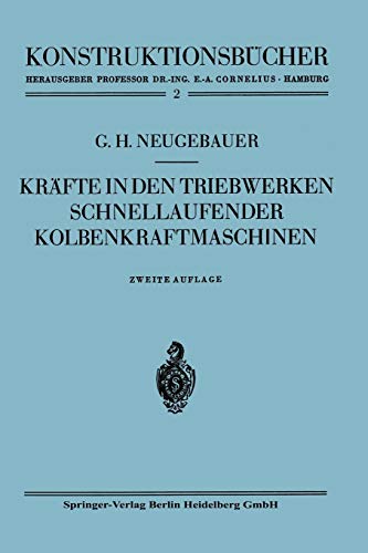 Kräfte in den Triebwerken schnellaufender Kolbenkraftmaschinen: ihr Gleichgang und Massenausgleich (Konstruktionsbücher) (German Edition) (Konstruktionsbücher, 2, Band 2)