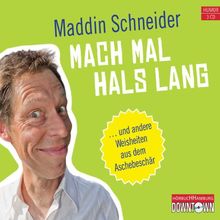 Mach mal Hals lang: ... und andere Weisheiten aus dem Aschebeschär (Gekürzte Autorenlesung) von Maddin Schneider | Buch | Zustand sehr gut