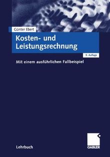 Kosten- und Leistungsrechnung: Mit einem ausführlichen Fallbeispiel von Günter Ebert | Buch | Zustand sehr gut