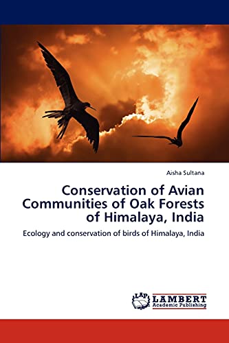 Conservation of Avian Communities of Oak Forests of Himalaya, India: Ecology and conservation of birds of Himalaya, India
