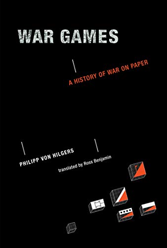 War Games: A History of War on Paper (The Mit Press)