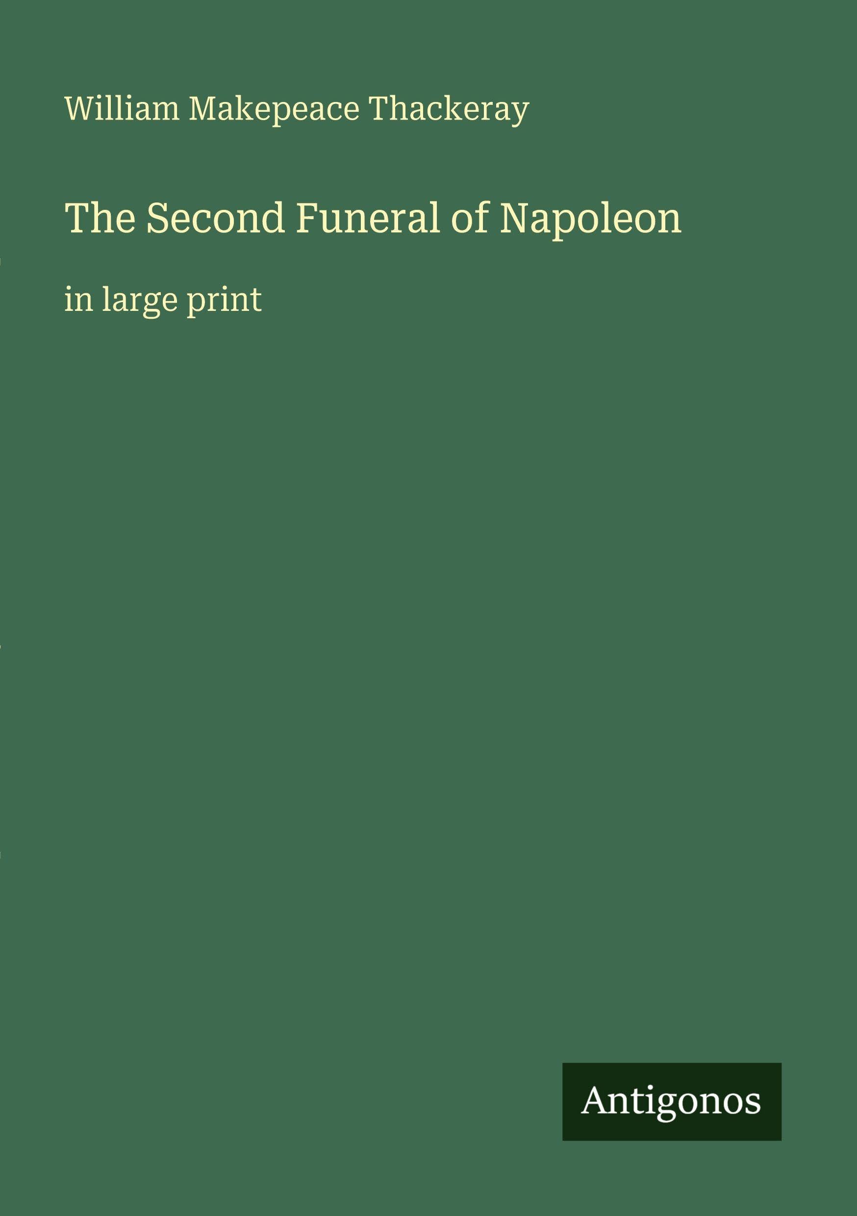The Second Funeral of Napoleon: in large print