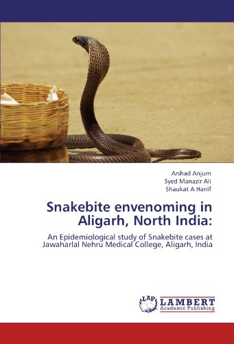 Snakebite envenoming in Aligarh, North India:: An Epidemiological study of Snakebite cases at Jawaharlal Nehru Medical College, Aligarh, India