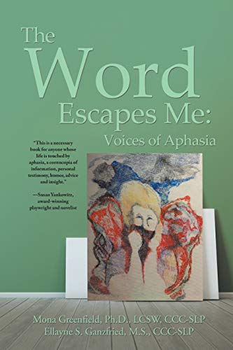 Ellayne Ganzfried The Word Escapes Me, Voices Of Aphasia