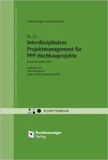 Untersuchungen zum Leistungsbild Interdisziplinäres Projektmanagement für PPP-Hochbauprojekte: AHO Heft 22