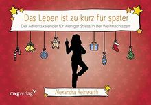 Das Leben ist zu kurz für später: Adventskalender: Der Adventskalender für weniger Stress in der Weihnachtszeit