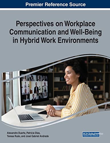 Perspectives on Workplace Communication and Well-Being in Hybrid Work Environments