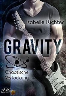 Gravity: Chaotische Verlockung (Gravity Reihe)