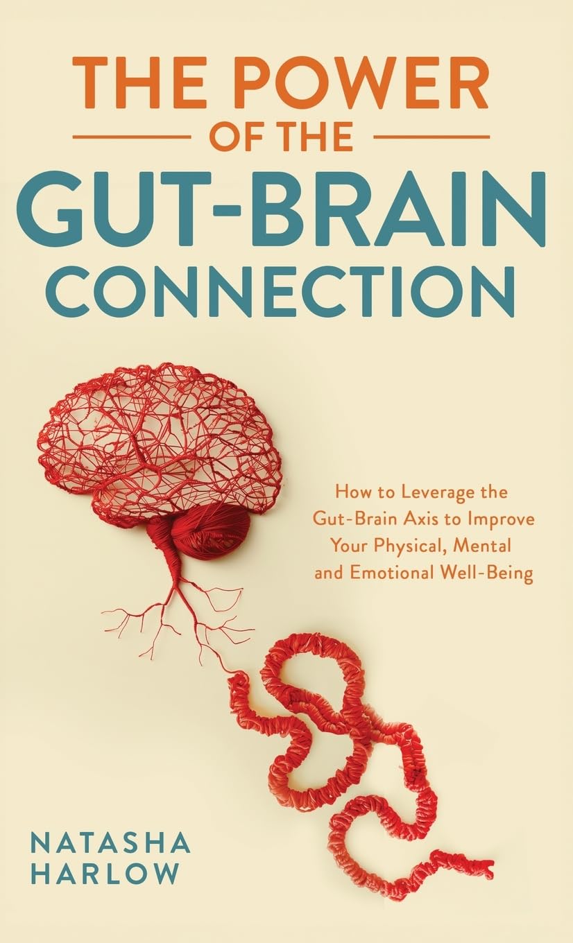 Natasha Harlow The Power Of The Gut-Brain Connection, How To Leverage The Gut-Brain Axis To Improve Your Physical, Mental And Emotional Well-Being