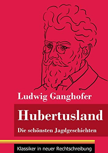 Hubertusland: Die schönsten Jagdgeschichten (Band 153, Klassiker in neuer Rechtschreibung)