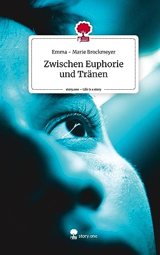Zwischen Euphorie und Tränen. Life is a Story - story.one