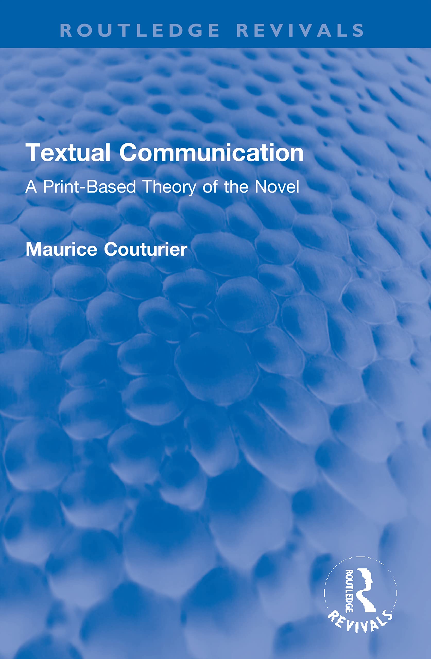 Textual Communication: A Print-Based Theory of the Novel (Routledge Revivals)