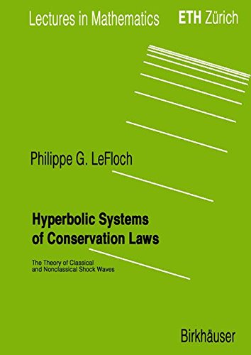 Hyperbolic Systems of Conservation Laws: The Theory of Classical and Nonclassical Shock Waves (Lectures in Mathematics. ETH Zürich)