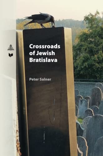 Crossroads of Jewish Bratislava: An Ethnological Examination of the Jewish Community between the 19th and 21st Centuries (Spectrum Slovakia, Band 37)
