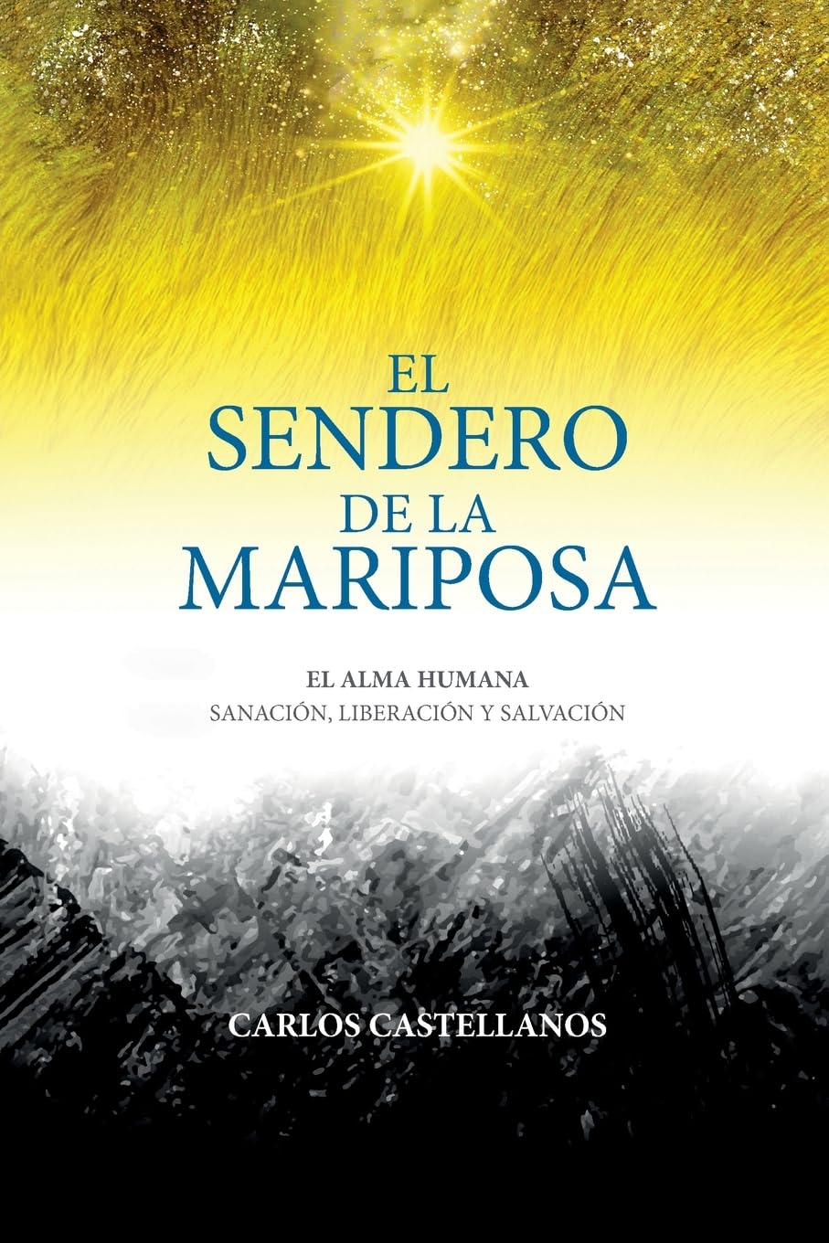 El Sendero De La Mariposa: El Alma Humana Sanación, Liberación Y Salvación