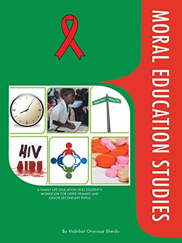 MORAL EDUCATION STUDIES: A FAMILY LIFE EDUCATION (FLE) STUDENT'S WORKBOOK FOR UPPER PRIMARY AND JUNIOR SECONDARY PUPILS