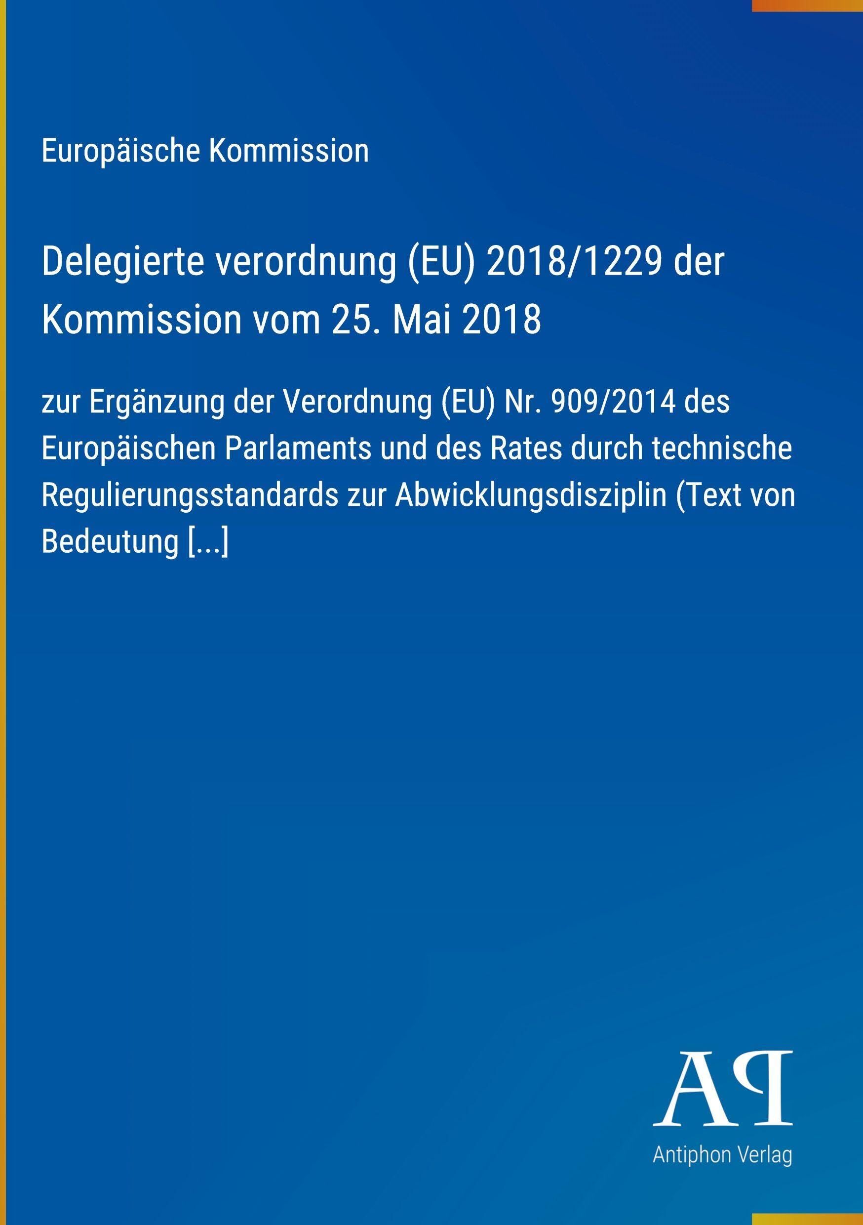 Delegierte verordnung (EU) 2018/1229 der Kommission vom 25. Mai 2018: zur Ergänzung der Verordnung (EU) Nr. 909/2014 des Europäischen Parlaments und ... (Text von Bedeutung