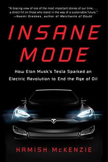 Insane Mode: How Elon Musk's Tesla Sparked an Electric Revolution to End the Age of Oil von McKenzie, Hamish | Buch | Zustand gut