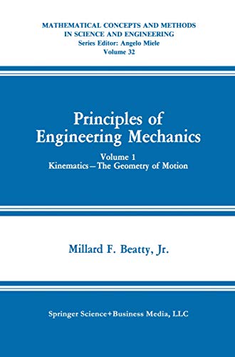 Principles of Engineering Mechanics: Kinematics - The Geometry of Motion (Mathematical Concepts and Methods in Science and Engineering) (Mathematical ... in Science and Engineering, 32, Band 32)