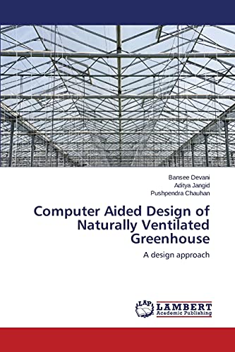 Computer Aided Design of Naturally Ventilated Greenhouse: A design approach