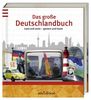 Das große Deutschlandbuch: Land und Leute - gestern und heute