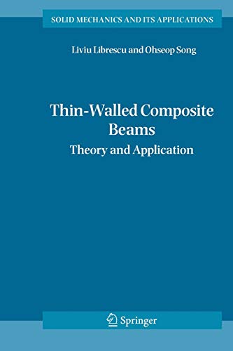 Thin-Walled Composite Beams: Theory and Application (Solid Mechanics and Its Applications, 131, Band 131)
