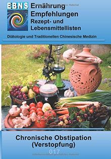 Ernährung bei Chronischer Obstipation (Verstopfung): Diätetik - Gastrointestinaltrakt - Dünndarm und Dickdarm - Chronische Obstipation (Verstopfung) (EBNS Ernährungsempfehlungen)