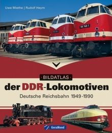 Bildatlas der DDR-Lokomotiven: Deutsche Reichsbahn 1949-1990