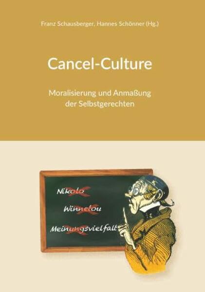 (Hg., Franz Schausberger: Cancel-Culture - Moralisierung und Anmaßung der Selbstgerechten