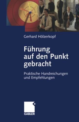 Führung auf den Punkt gebracht: Praktische Handreichungen und Empfehlungen