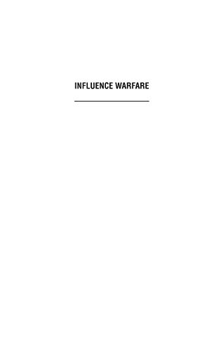 Influence Warfare: How Terrorists and Governments Fight to Shape Perceptions in a War of Ideas (Praeger Security International)