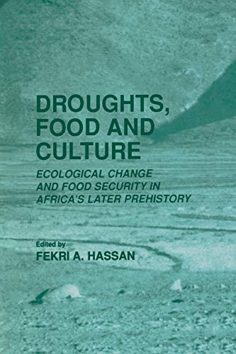 Droughts, Food and Culture: Ecological Change And Food Security In Africa'S Later Prehistory