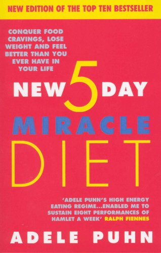 The New 5 Day Miracle Diet: Conquer Food Cravings, Lose Weight and Feel Better Than You Ever Have in Your Life