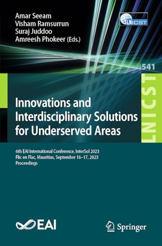 Innovations and Interdisciplinary Solutions for Underserved Areas: 6th EAI International Conference, InterSol 2023, Flic en Flac, Mauritius, September ... Engineering, 541, Band 541)