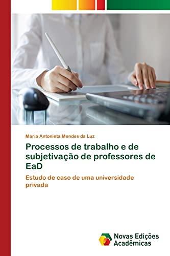 Processos de trabalho e de subjetivação de professores de EaD: Estudo de caso de uma universidade privada