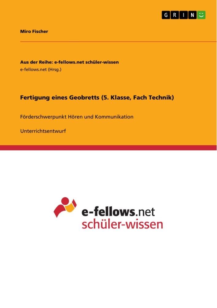 Fertigung eines Geobretts (5. Klasse, Fach Technik): Förderschwerpunkt Hören und Kommunikation