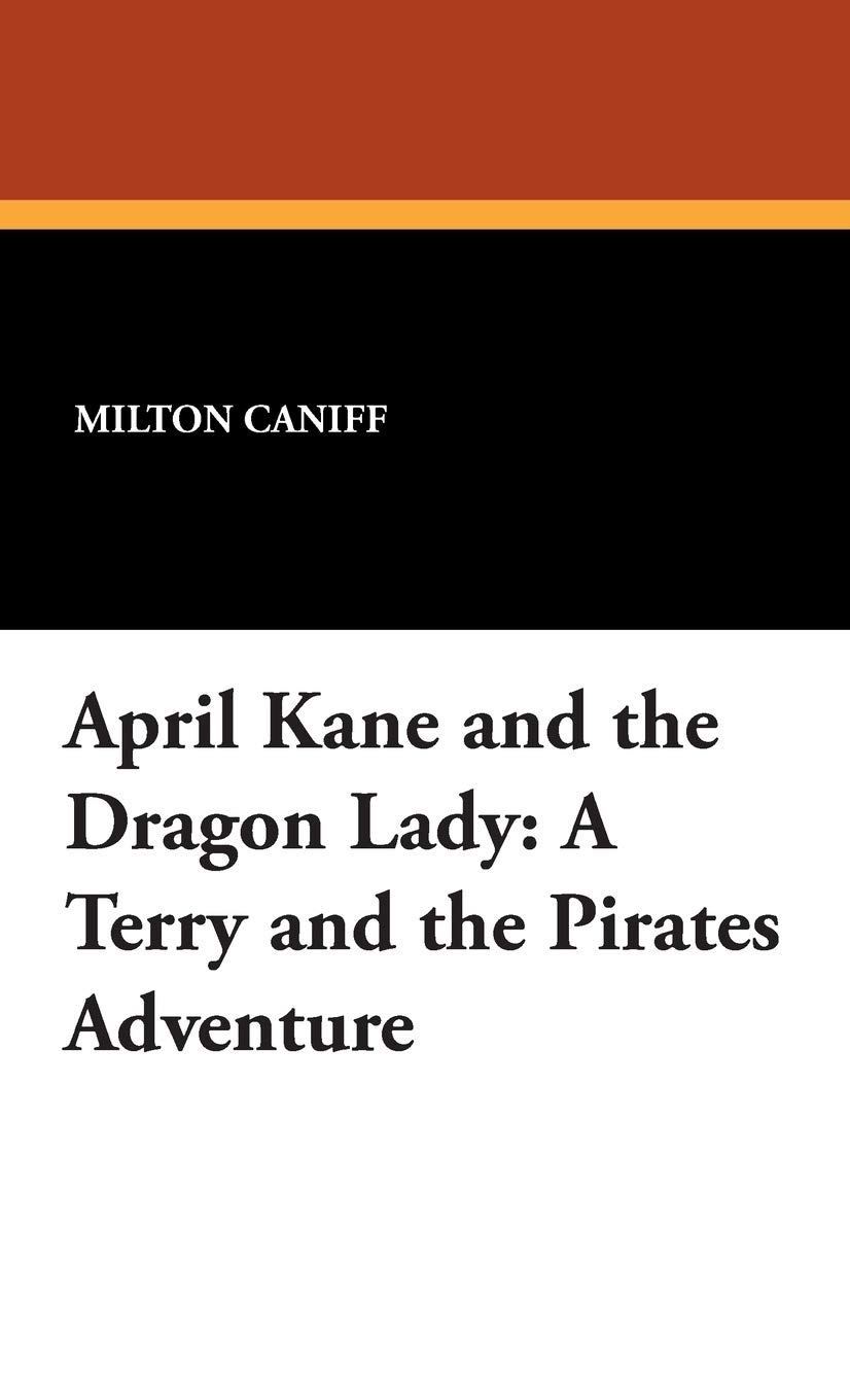 April Kane and the Dragon Lady: A Terry and the Pirates Adventure