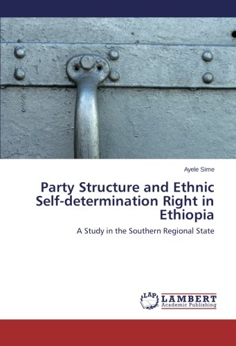 Party Structure and Ethnic Self-determination Right in Ethiopia: A Study in the Southern Regional State