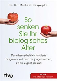 So senken Sie Ihr biologisches Alter: Das wissenschaftlich fundierte Programm, mit dem Sie jünger werden, als Sie eigentlich sind von Despeghel, Michael | Buch | Zustand gut