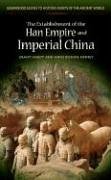 The Establishment of the Han Empire and Imperial China (Greenwood Guides to Historic Events of the Ancient World)