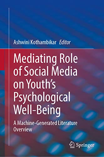 Mediating Role of Social Media on Youth’s Psychological Well-Being: A Machine-Generated Literature Overview