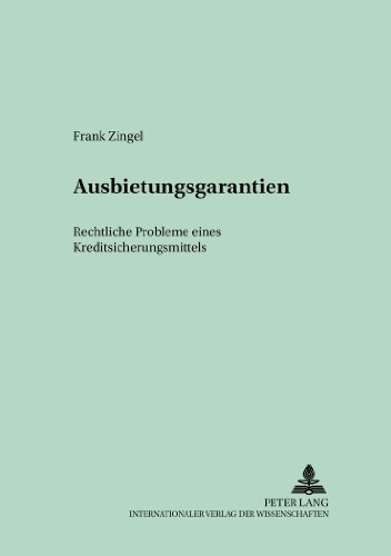 Ausbietungsgarantien: Rechtliche Probleme eines Kreditsicherungsmittels (Schriften zum Handels- und Wirtschaftsrecht)