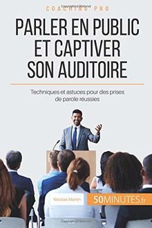 Parler en public et captiver son auditoire : Techniques et astuces pour des prises de parole réussies