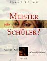 Meister oder Schüler?
