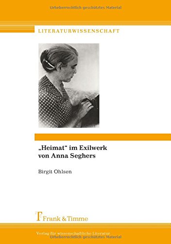 Heimat im Exilwerk von Anna Seghers (Literaturwissenschaft)