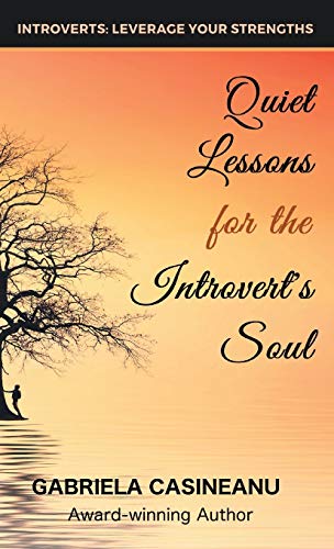 Gabriela Casineanu Quiet Lessons For The Introvert's Soul (Introvert Strengths, Band 1)