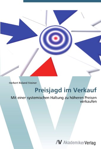 Preisjagd im Verkauf: Mit einer systemischen Haltung zu höheren Preisen verkaufen