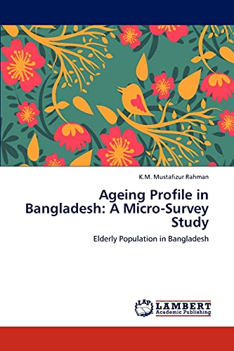 Ageing Profile in Bangladesh: A Micro-Survey Study: Elderly Population in Bangladesh