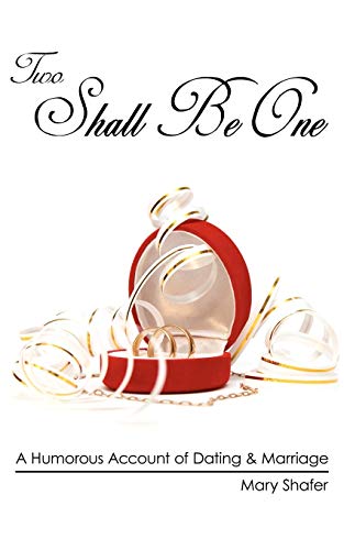 Two Shall Be One: A Humorous Account of Dating & Marriage: A Humorous Account of Dating and Marriage