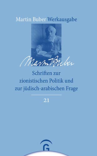 Martin Buber-Werkausgabe (MBW): Schriften zur zionistischen Politik und zur jüdisch-arabischen Frage